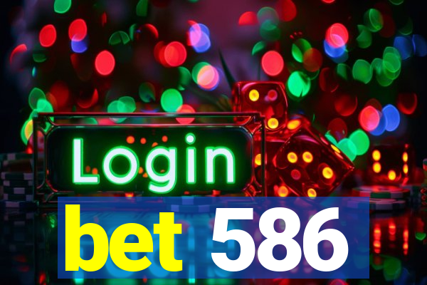 bet 586